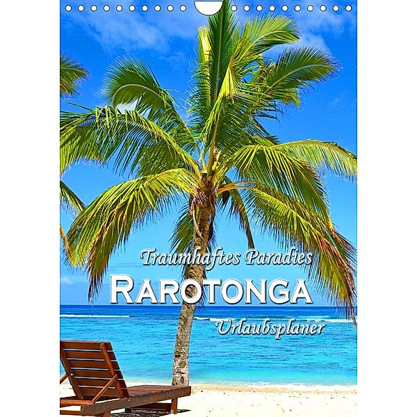 Traumhaftes Paradies - Rarotonga Urlaubsplaner (Wandkalender 2023 DIN A4 hoch), Nina Schwarze