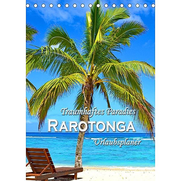 Traumhaftes Paradies - Rarotonga Urlaubsplaner (Tischkalender 2023 DIN A5 hoch), Nina Schwarze