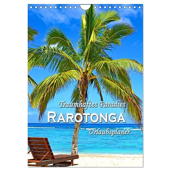 Traumhaftes Paradies - Rarotonga Urlaubsplaner (Wandkalender 2024 DIN A4 hoch), CALVENDO Monatskalender, Nina Schwarze