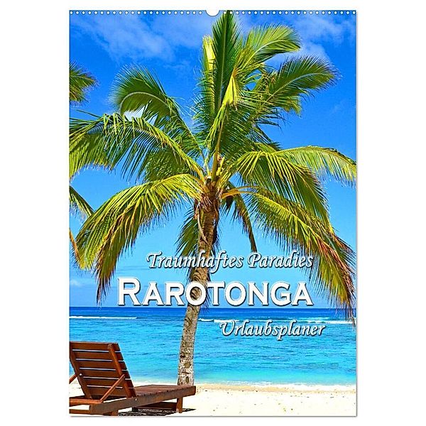 Traumhaftes Paradies - Rarotonga Urlaubsplaner (Wandkalender 2024 DIN A2 hoch), CALVENDO Monatskalender, Nina Schwarze