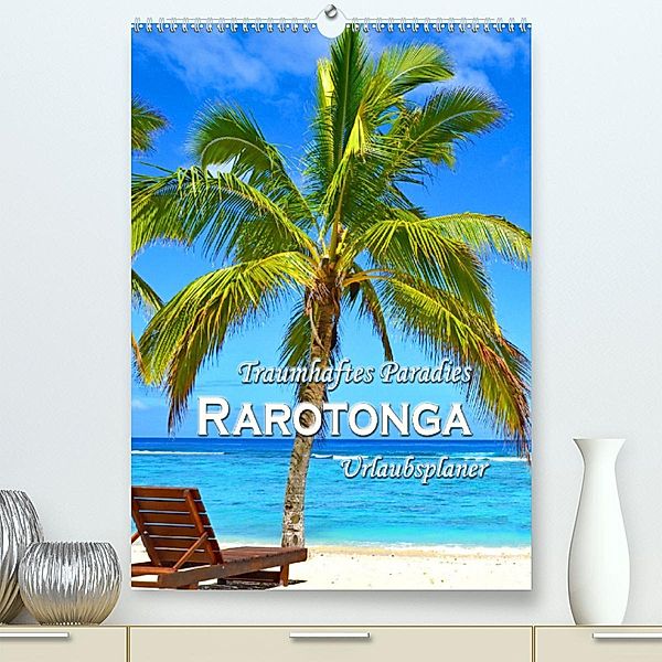 Traumhaftes Paradies - Rarotonga Urlaubsplaner (Premium, hochwertiger DIN A2 Wandkalender 2023, Kunstdruck in Hochglanz), Nina Schwarze