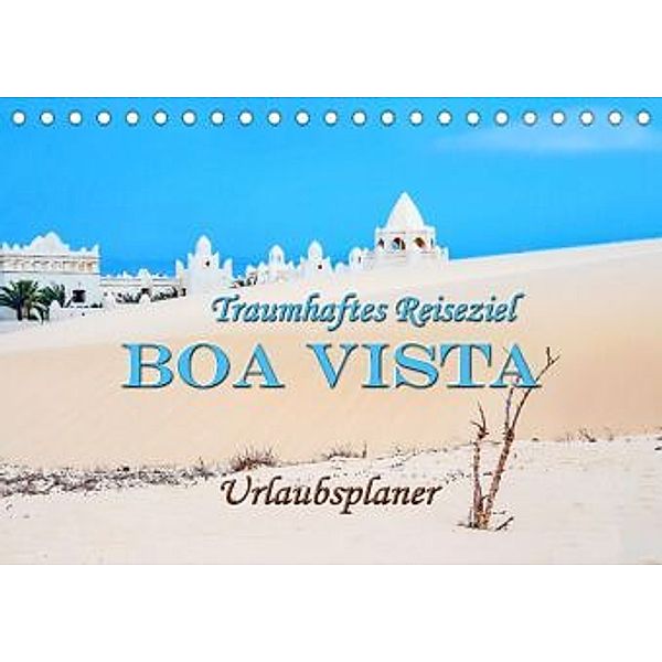 Traumhaftes Reiseziel - Boa Vista Urlaubsplaner (Tischkalender 2021 DIN A5 quer), Nina Schwarze