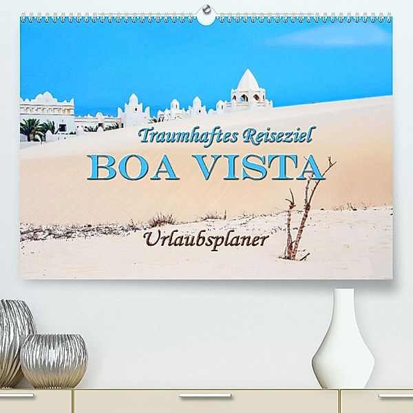 Traumhaftes Reiseziel - Boa Vista Urlaubsplaner (Premium, hochwertiger DIN A2 Wandkalender 2023, Kunstdruck in Hochglanz, Nina Schwarze