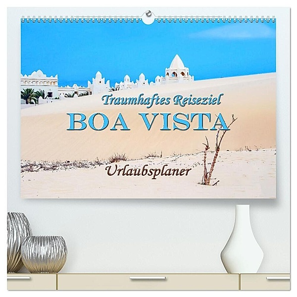 Traumhaftes Reiseziel - Boa Vista Urlaubsplaner (hochwertiger Premium Wandkalender 2024 DIN A2 quer), Kunstdruck in Hochglanz, Nina Schwarze
