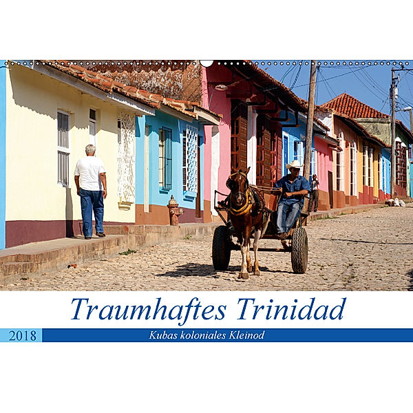 Traumhaftes Trinidad - Kubas koloniales Kleinod (Wandkalender 2018 DIN A2 quer), Henning von Löwis of Menar