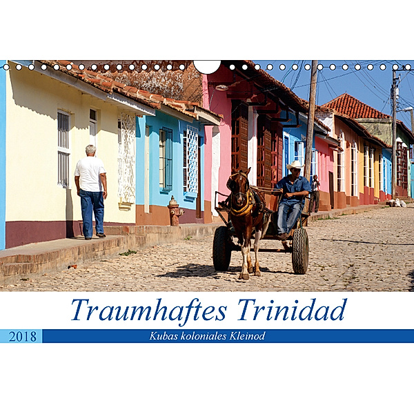 Traumhaftes Trinidad - Kubas koloniales Kleinod (Wandkalender 2018 DIN A4 quer), Henning von Löwis of Menar