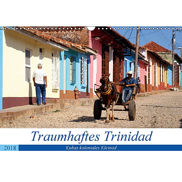Traumhaftes Trinidad - Kubas koloniales Kleinod (Wandkalender 2018 DIN A3 quer), Henning von Löwis of Menar