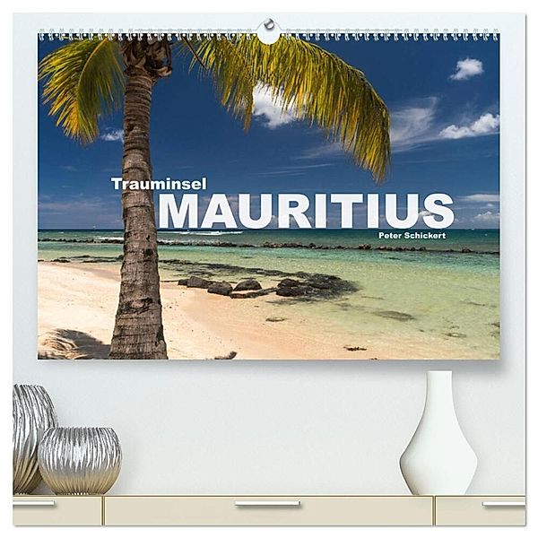 Trauminsel Mauritius (hochwertiger Premium Wandkalender 2025 DIN A2 quer), Kunstdruck in Hochglanz, Calvendo, Peter Schickert