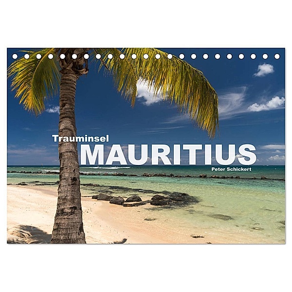 Trauminsel Mauritius (Tischkalender 2024 DIN A5 quer), CALVENDO Monatskalender, Peter Schickert