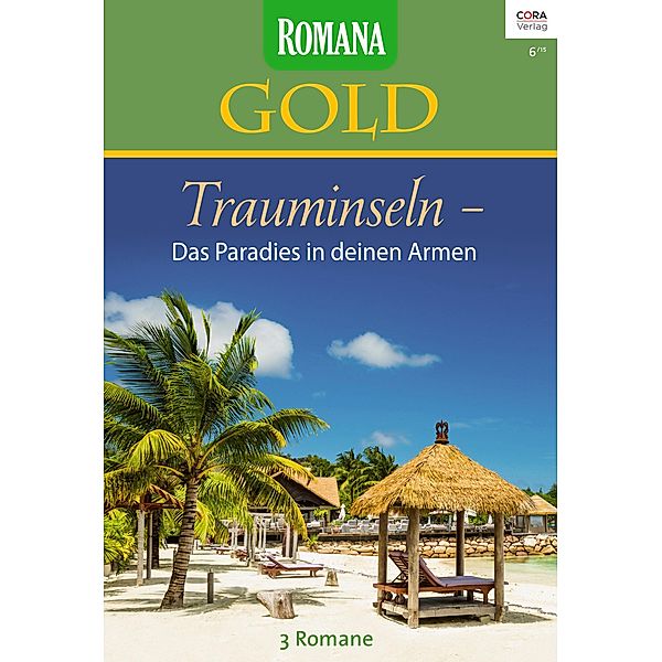 Trauminseln - Das Paradies in deinen Armen / Romana Gold Bd.30, Emma Darcy, Robyn Donald, Anne Mcallister
