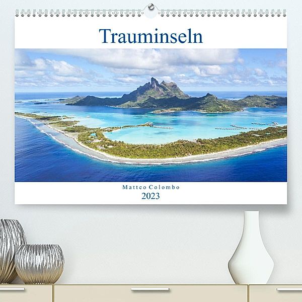 Trauminseln - Matteo Colombo (Premium, hochwertiger DIN A2 Wandkalender 2023, Kunstdruck in Hochglanz), Matteo Colombo