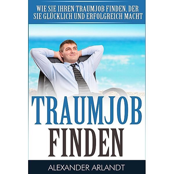 TRAUMJOB FINDEN, Alexander Arlandt