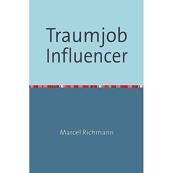 Traumjob Influencer, Marcel Richmann