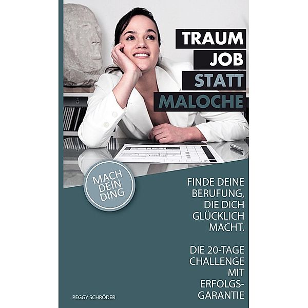 Traumjob statt Maloche, Peggy Schröder