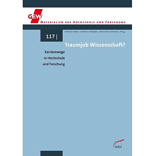 Traumjob Wissenschaft? / GEW Materialien aus Hochschule und Forschung Bd.117, Klemens Himpele, Andreas Keller, Alexandra Ortmann