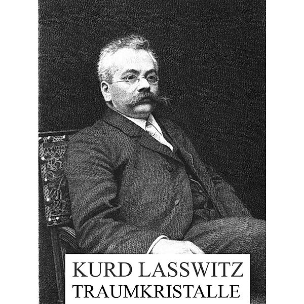 Traumkristalle, Kurd Laßwitz