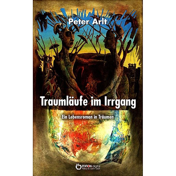 Traumläufe im Irrgang, Peter Arlt