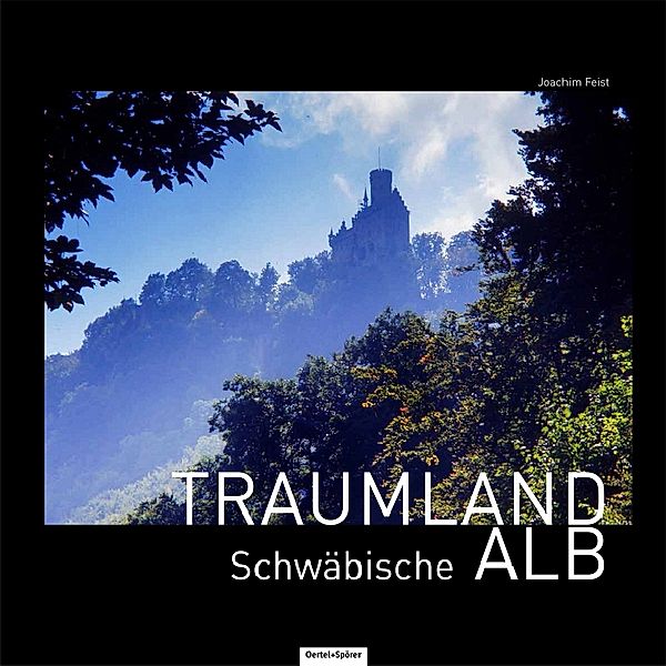 Traumland Schwäbische Alb, Joachim Feist