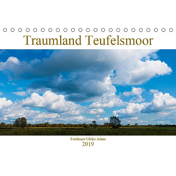 Traumland Teufelsmoor (Tischkalender 2019 DIN A5 quer), Ulrike Adam