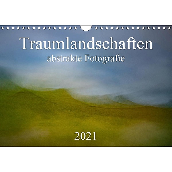 Traumlandschaften - abstrakte Fotografie (Wandkalender 2021 DIN A4 quer), Kirstin Grühn-Stauber