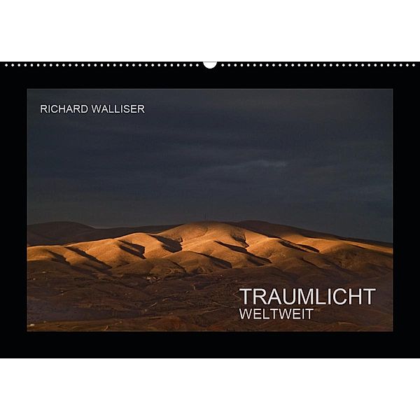 TRAUMLICHT WELTWEIT (Wandkalender 2020 DIN A2 quer), Richard Walliser