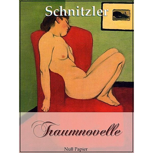 Traumnovelle / Erotik bei Null Papier, Arthur Schnitzler