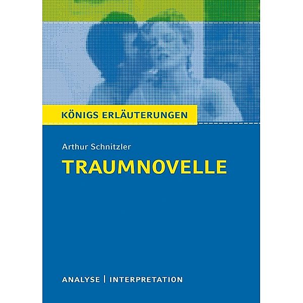 Traumnovelle. Königs Erläuterungen., Horst Grobe, Arthur Schnitzler