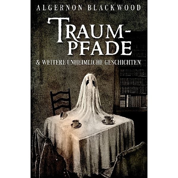 Traumpfade, Algernon Blackwood