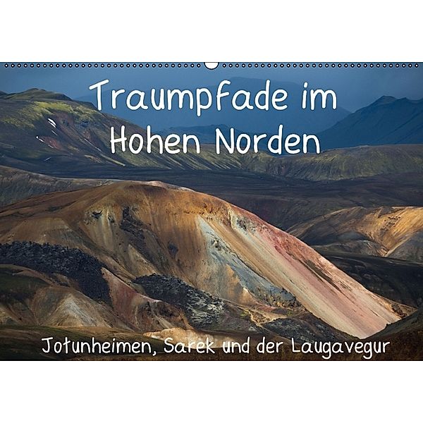 Traumpfade im Hohen Norden. Jotunheimen, Sarek und der Laugavegur. (Wandkalender 2014 DIN A2 quer), Frank Tschöpe