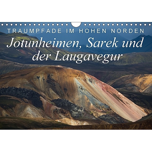 Traumpfade im Hohen Norden. Jotunheimen, Sarek und der Laugavegur (Wandkalender 2018 DIN A4 quer), Frank Tschöpe