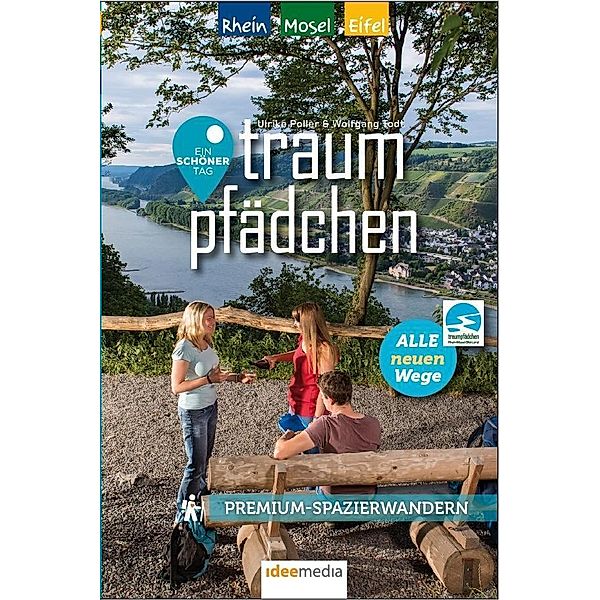 Traumpfädchen - Premium-Spazierwandern am Rhein, an der Mosel und in der Eifel, Ulrike Poller, Wolfgang Todt