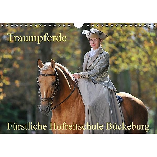 Traumpferde - Fürstliche Hofreitschule Bückeburg (Wandkalender 2017 DIN A4 quer), Sigrid Starick