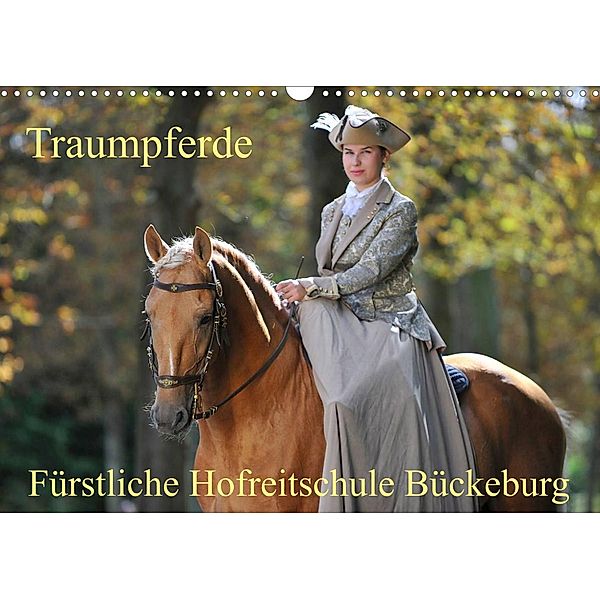 Traumpferde - Fürstliche Hofreitschule Bückeburg (Wandkalender 2023 DIN A3 quer), Sigrid Starick