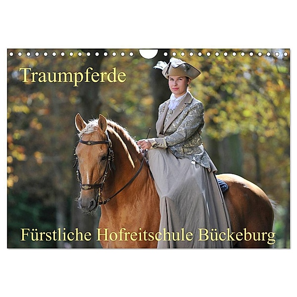 Traumpferde - Fürstliche Hofreitschule Bückeburg (Wandkalender 2024 DIN A4 quer), CALVENDO Monatskalender, Sigrid Starick