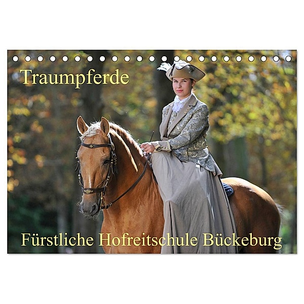 Traumpferde - Fürstliche Hofreitschule Bückeburg (Tischkalender 2024 DIN A5 quer), CALVENDO Monatskalender, Sigrid Starick