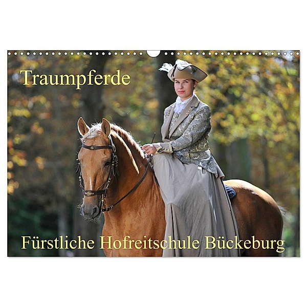 Traumpferde - Fürstliche Hofreitschule Bückeburg (Wandkalender 2024 DIN A3 quer), CALVENDO Monatskalender, Sigrid Starick