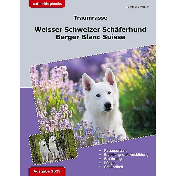 Traumrasse: Weisser Schweizer Schäferhund, Konstantin Wechter