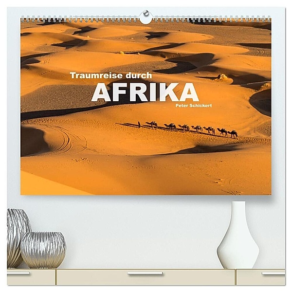 Traumreise durch Afrika (hochwertiger Premium Wandkalender 2024 DIN A2 quer), Kunstdruck in Hochglanz, Peter Schickert