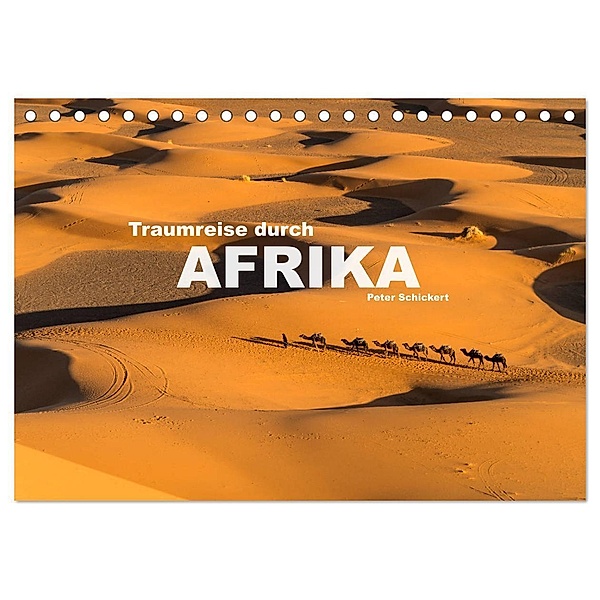Traumreise durch Afrika (Tischkalender 2024 DIN A5 quer), CALVENDO Monatskalender, Peter Schickert