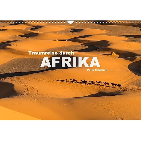 Traumreise durch Afrika (Wandkalender 2021 DIN A3 quer), Peter Schickert