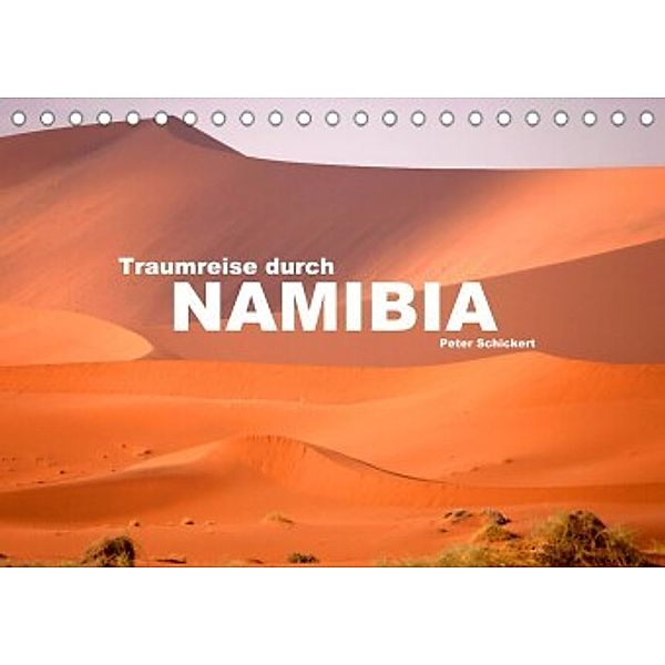 Traumreise durch Namibia (Tischkalender 2022 DIN A5 quer), Peter Schickert