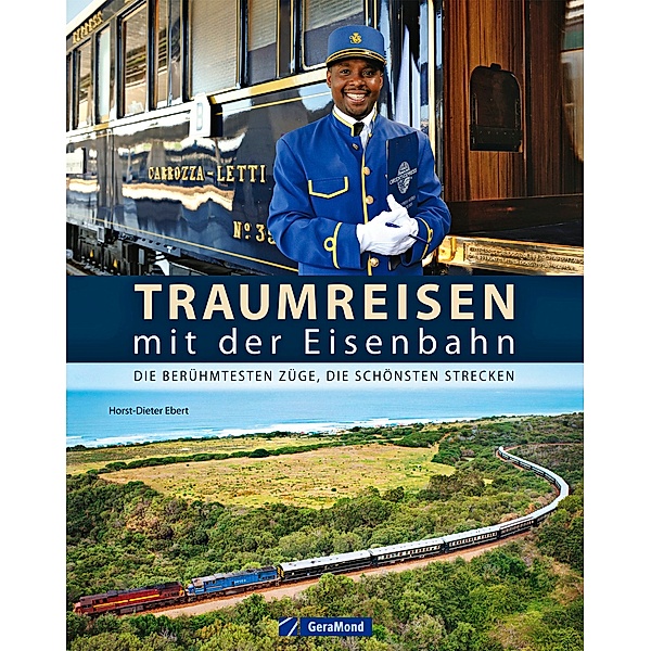 Traumreisen mit der Eisenbahn, Horst-Dieter Ebert