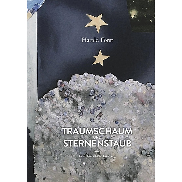 Traumschaum und Sternenstaub, Harald Forst