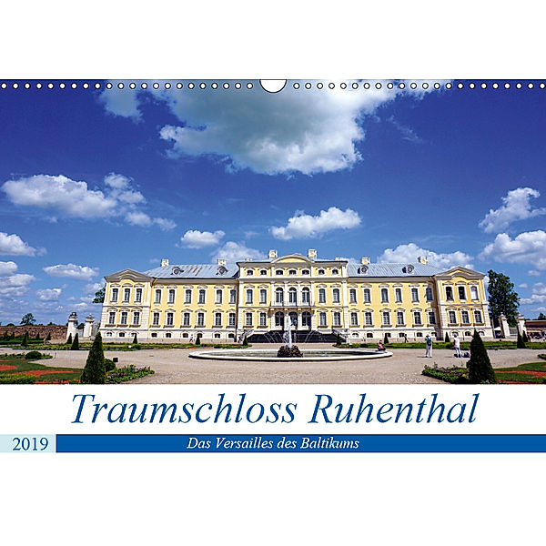 Traumschloss Ruhenthal - Das Versailles des Baltikums (Wandkalender 2019 DIN A3 quer), Henning von Löwis of Menar