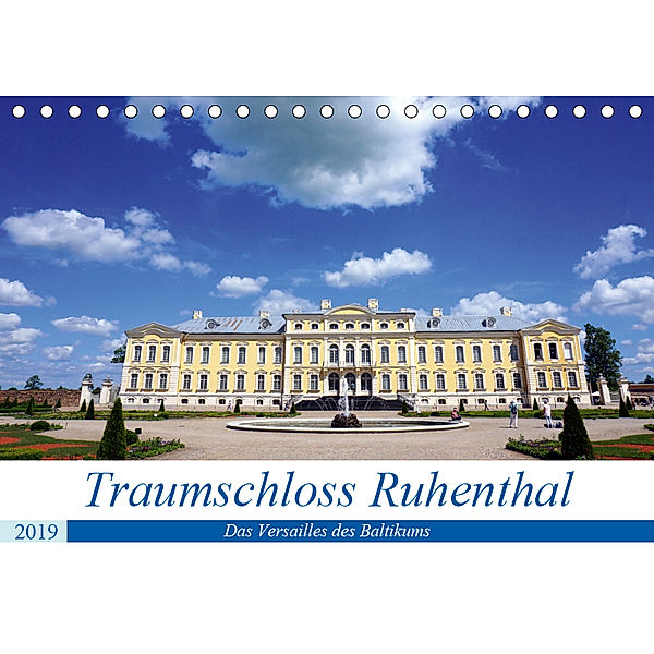 Traumschloss Ruhenthal - Das Versailles des Baltikums (Tischkalender 2019 DIN A5 quer), Henning von Löwis of Menar