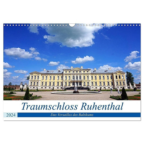 Traumschloss Ruhenthal - Das Versailles des Baltikums (Wandkalender 2024 DIN A3 quer), CALVENDO Monatskalender, Henning von Löwis of Menar