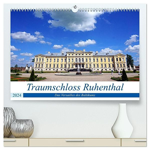 Traumschloss Ruhenthal - Das Versailles des Baltikums (hochwertiger Premium Wandkalender 2024 DIN A2 quer), Kunstdruck in Hochglanz, Henning von Löwis of Menar