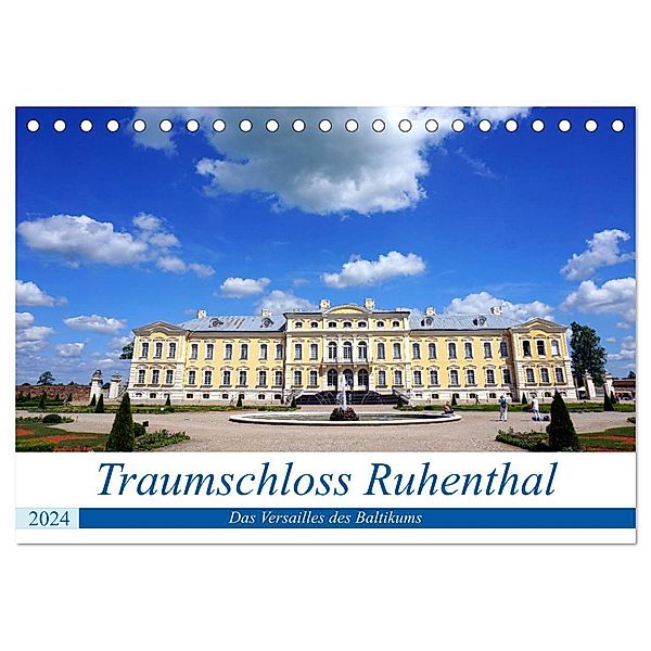 Traumschloss Ruhenthal - Das Versailles des Baltikums (Tischkalender 2024 DIN A5 quer), CALVENDO Monatskalender, Henning von Löwis of Menar