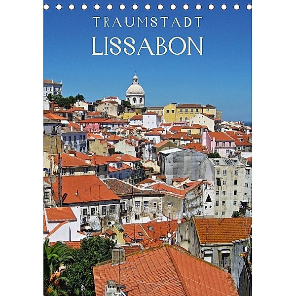 Traumstadt Lissabon (Tischkalender 2018 DIN A5 hoch), Andrea Ganz