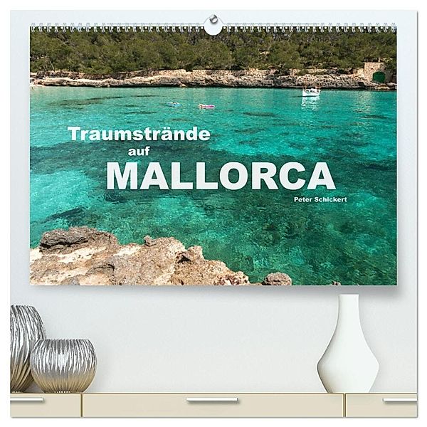 Traumstrände auf Mallorca (hochwertiger Premium Wandkalender 2025 DIN A2 quer), Kunstdruck in Hochglanz, Calvendo, Peter Schickert